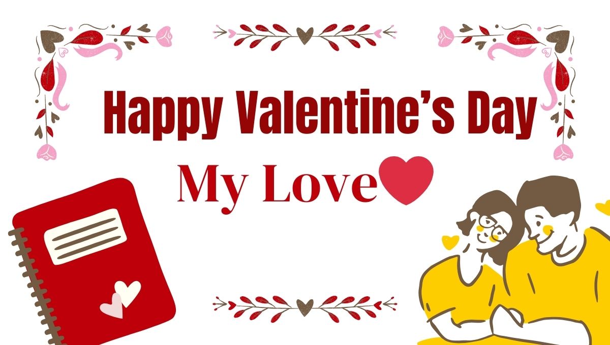 Happy Valentines Day My Love